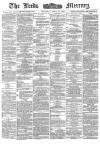 Leeds Mercury Thursday 23 April 1885 Page 1