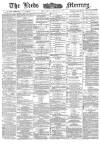 Leeds Mercury Saturday 25 April 1885 Page 1