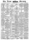 Leeds Mercury Wednesday 13 May 1885 Page 1