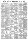 Leeds Mercury Wednesday 03 June 1885 Page 1
