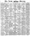 Leeds Mercury Tuesday 09 June 1885 Page 1