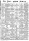 Leeds Mercury Friday 19 June 1885 Page 1