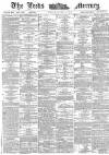 Leeds Mercury Monday 03 August 1885 Page 1