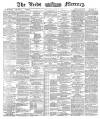 Leeds Mercury Friday 02 October 1885 Page 1