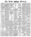 Leeds Mercury Monday 09 November 1885 Page 1