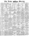 Leeds Mercury Thursday 12 November 1885 Page 1
