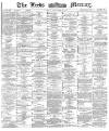 Leeds Mercury Tuesday 22 December 1885 Page 1