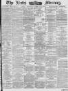 Leeds Mercury Saturday 20 February 1886 Page 1