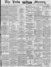 Leeds Mercury Thursday 25 February 1886 Page 1