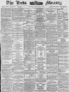 Leeds Mercury Monday 01 March 1886 Page 1