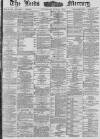 Leeds Mercury Wednesday 16 June 1886 Page 1