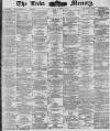 Leeds Mercury Saturday 19 June 1886 Page 1