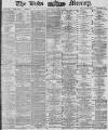 Leeds Mercury Tuesday 22 June 1886 Page 1