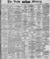 Leeds Mercury Thursday 24 June 1886 Page 1