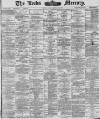 Leeds Mercury Wednesday 30 June 1886 Page 1
