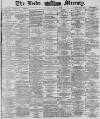 Leeds Mercury Thursday 01 July 1886 Page 1
