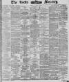 Leeds Mercury Monday 05 July 1886 Page 1