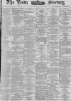 Leeds Mercury Thursday 22 July 1886 Page 1