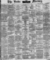 Leeds Mercury Friday 31 December 1886 Page 1