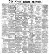 Leeds Mercury Monday 03 January 1887 Page 1