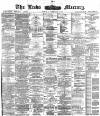 Leeds Mercury Tuesday 01 February 1887 Page 1