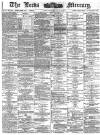 Leeds Mercury Saturday 02 April 1887 Page 1