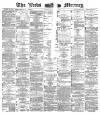 Leeds Mercury Saturday 07 May 1887 Page 1