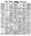 Leeds Mercury Monday 01 August 1887 Page 1