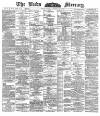 Leeds Mercury Wednesday 10 August 1887 Page 1