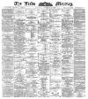 Leeds Mercury Thursday 08 December 1887 Page 1