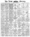 Leeds Mercury Saturday 04 February 1888 Page 1