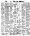 Leeds Mercury Monday 07 May 1888 Page 1