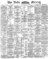 Leeds Mercury Tuesday 22 May 1888 Page 1