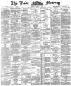 Leeds Mercury Friday 08 June 1888 Page 1
