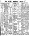Leeds Mercury Monday 18 June 1888 Page 1