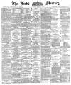 Leeds Mercury Saturday 21 July 1888 Page 1