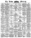 Leeds Mercury Tuesday 31 July 1888 Page 1