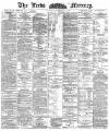 Leeds Mercury Saturday 03 November 1888 Page 1
