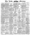 Leeds Mercury Saturday 17 November 1888 Page 1