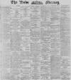 Leeds Mercury Monday 21 January 1889 Page 1