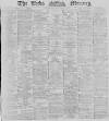 Leeds Mercury Wednesday 30 January 1889 Page 1