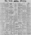 Leeds Mercury Thursday 31 January 1889 Page 1