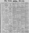 Leeds Mercury Monday 04 February 1889 Page 1