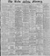 Leeds Mercury Thursday 10 October 1889 Page 1