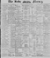 Leeds Mercury Thursday 28 November 1889 Page 1
