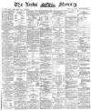 Leeds Mercury Saturday 08 February 1890 Page 1