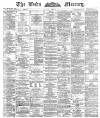 Leeds Mercury Monday 03 March 1890 Page 1