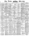Leeds Mercury Monday 17 March 1890 Page 1