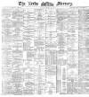 Leeds Mercury Tuesday 29 April 1890 Page 1