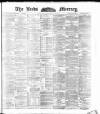 Leeds Mercury Thursday 19 February 1891 Page 1